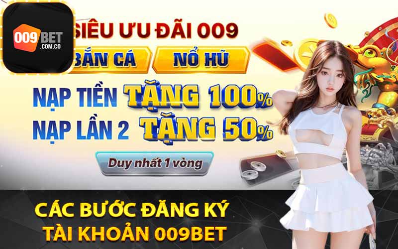 Các bước đăng ký tài khoản 009Bet