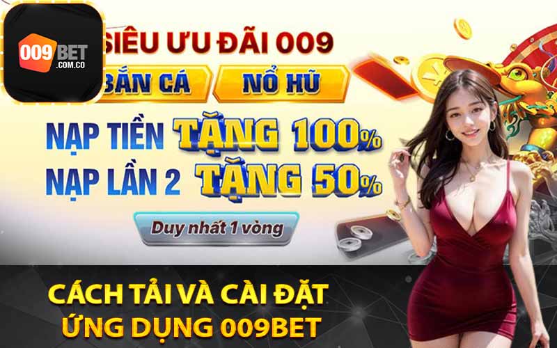 Cách tải và cài đặt ứng dụng 009Bet