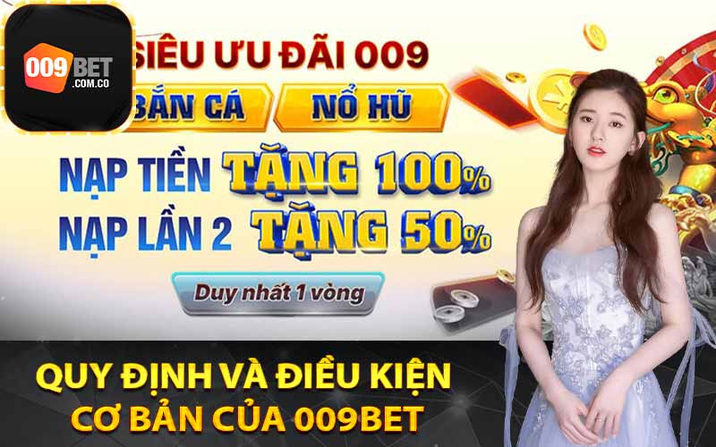 Quy định và điều kiện cơ bản của 009Bet